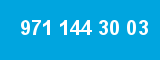 971 144 30 03